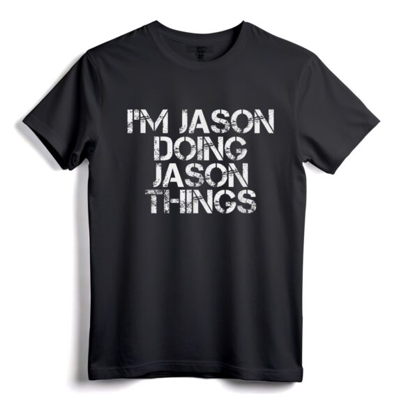 Ich bin Jason und mache Jason-Dinge. Shirt  Lustige Weihnachtsgeschenkidee für Männer, Frauen, Kinder  Personalisiertes Jason-T-Shirt zum Vatertag